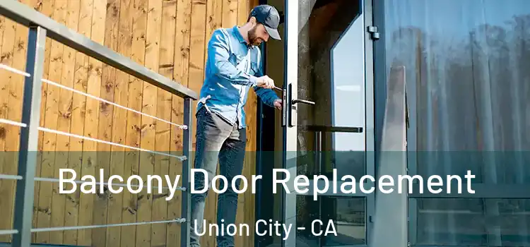  Balcony Door Replacement Union City - CA