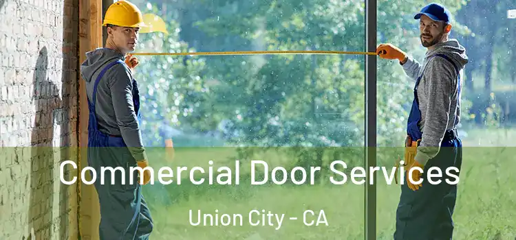 Commercial Door Services Union City - CA