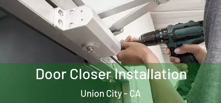 Door Closer Installation Union City - CA