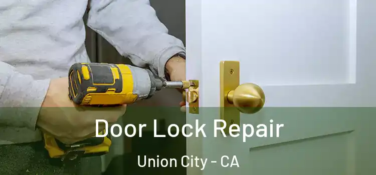 Door Lock Repair Union City - CA