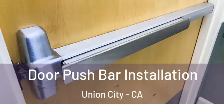 Door Push Bar Installation Union City - CA