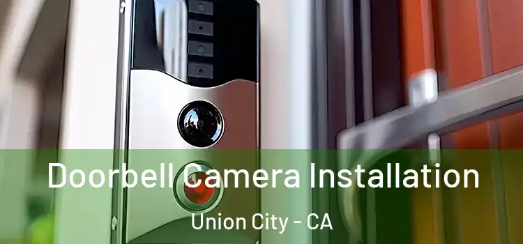  Doorbell Camera Installation Union City - CA