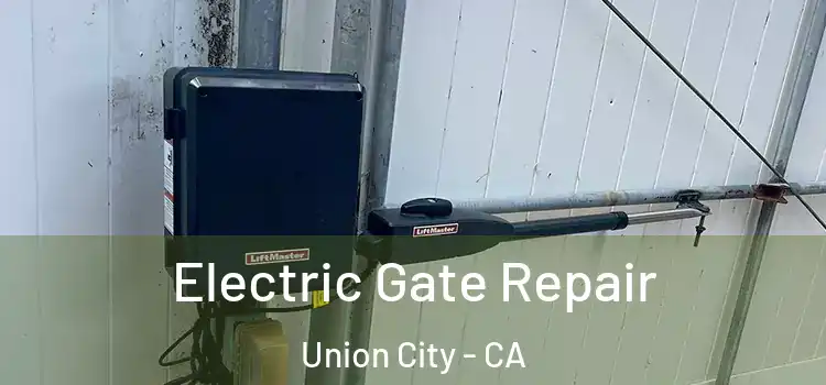 Electric Gate Repair Union City - CA