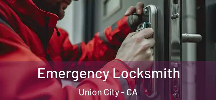 Emergency Locksmith Union City - CA