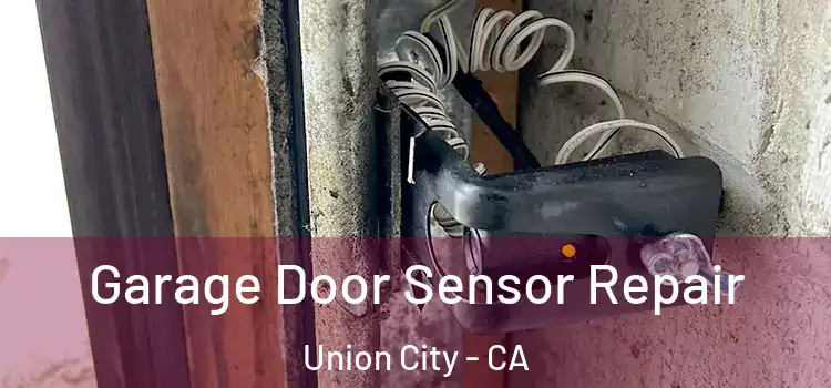  Garage Door Sensor Repair Union City - CA
