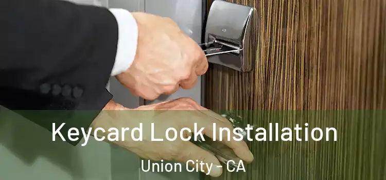 Keycard Lock Installation Union City - CA