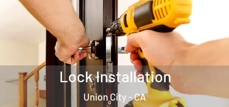 Lock Installation Union City - CA