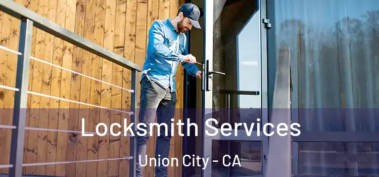 Locksmith Services Union City - CA
