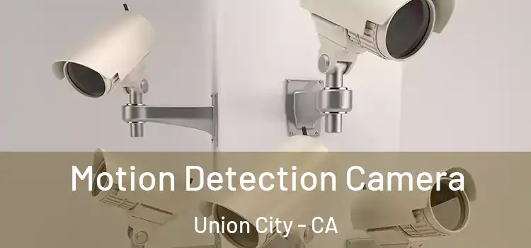  Motion Detection Camera Union City - CA