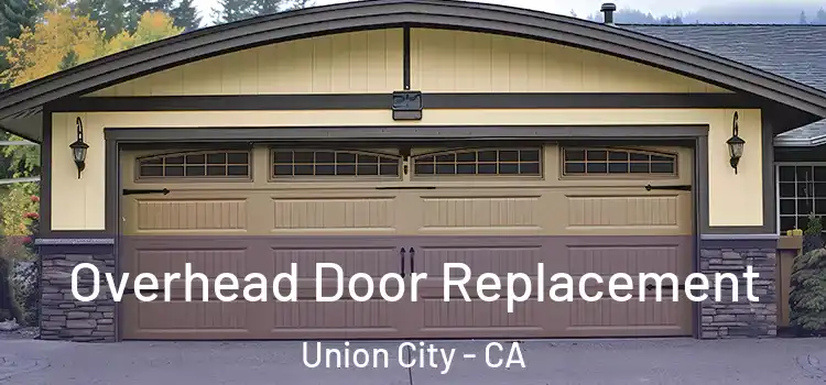  Overhead Door Replacement Union City - CA
