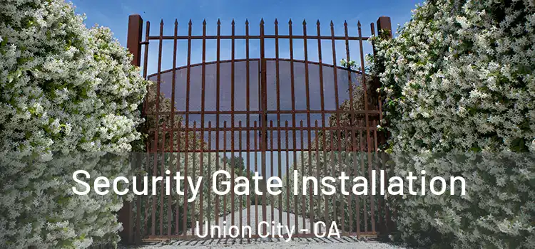 Security Gate Installation Union City - CA