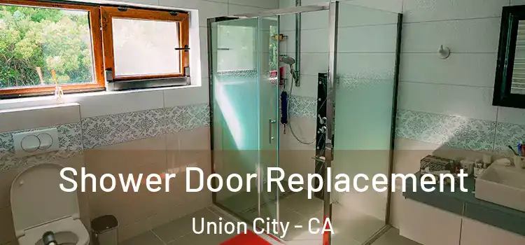  Shower Door Replacement Union City - CA