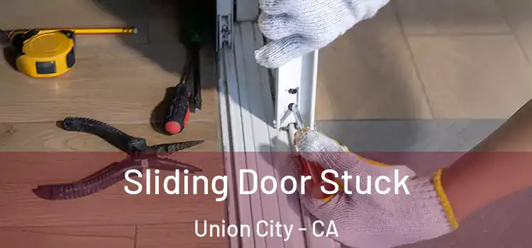  Sliding Door Stuck Union City - CA