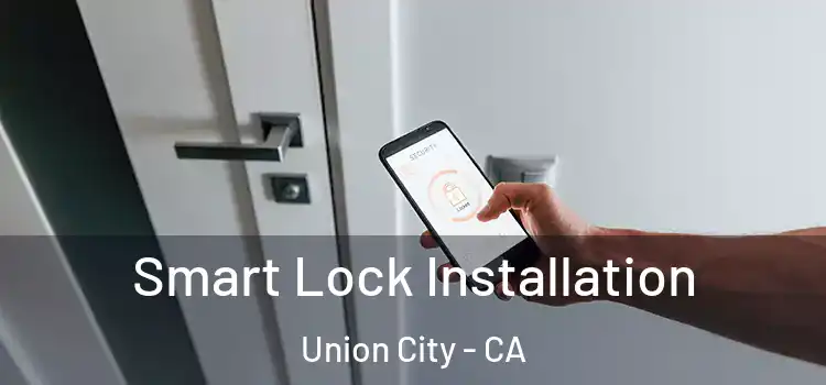 Smart Lock Installation Union City - CA