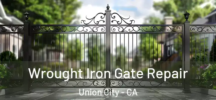 Wrought Iron Gate Repair Union City - CA